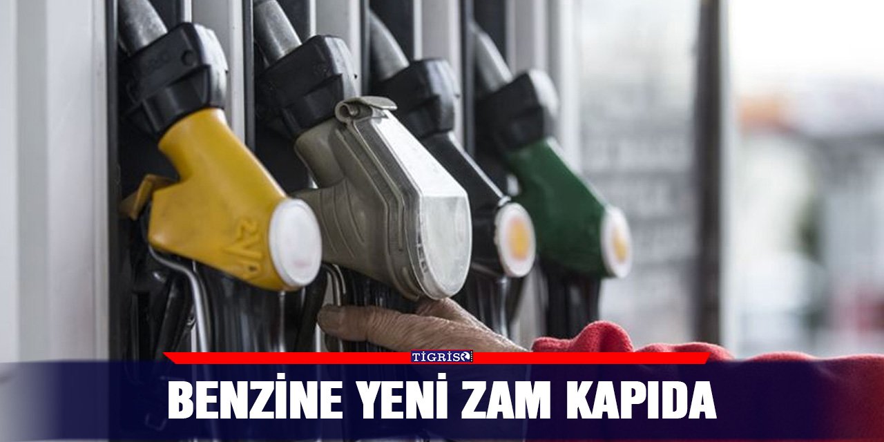 Benzine yeni zam kapıda