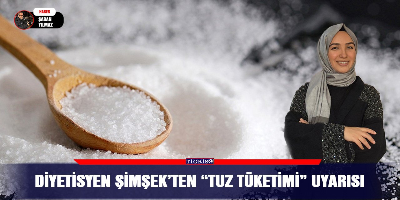 Diyetisyen Şimşek’ten “Tuz Tüketimi” uyarısı