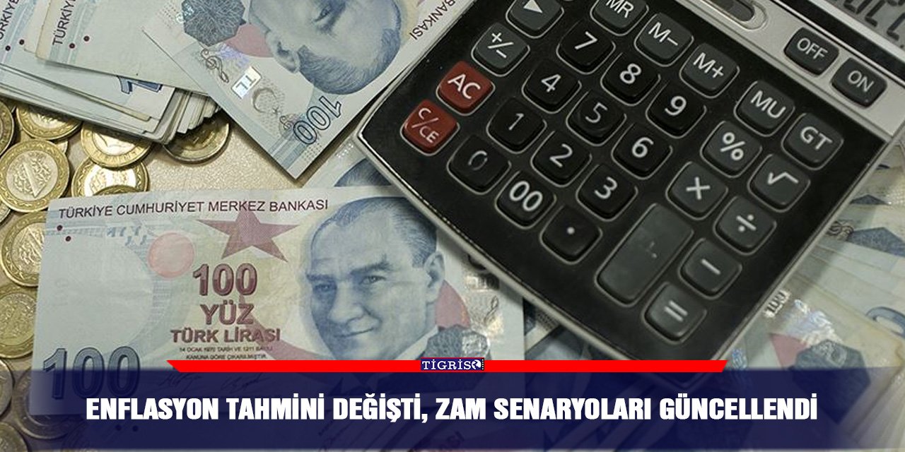Enflasyon tahmini değişti, zam senaryoları güncellendi