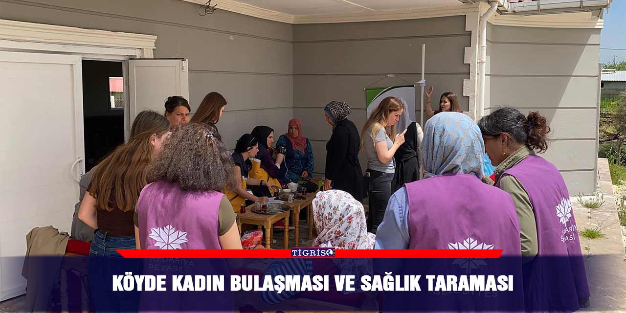 Köyde kadın bulaşması ve sağlık taraması