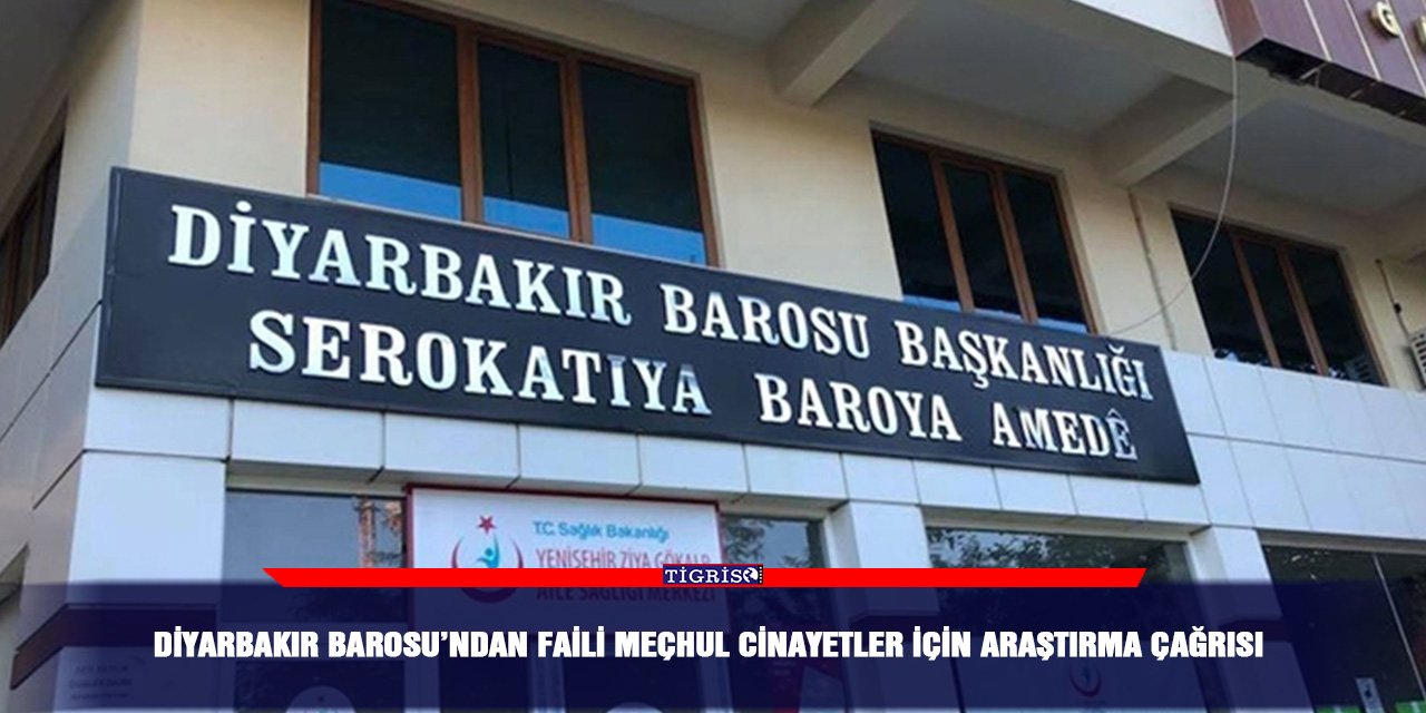 Diyarbakır Barosu’ndan faili meçhul cinayetler için araştırma çağrısı