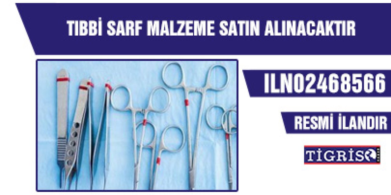 TIBBİ SARF MALZEME SATIN ALINACAKTIR