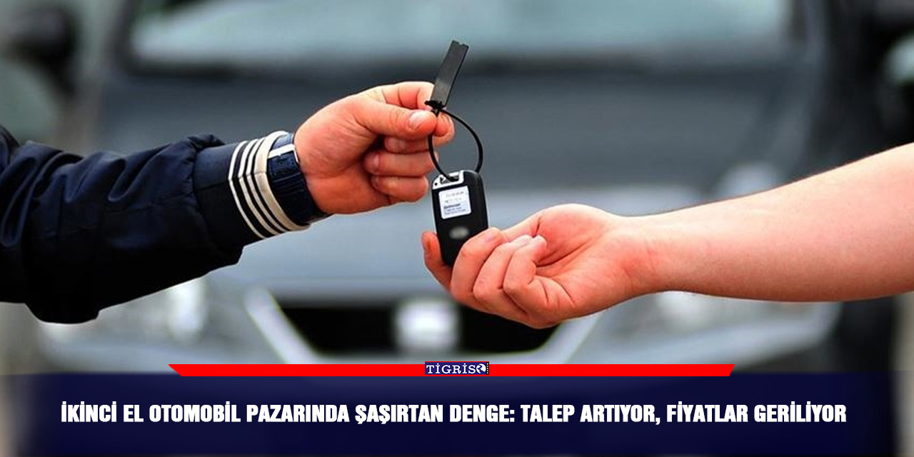 İkinci el otomobil pazarında şaşırtan denge: Talep artıyor, fiyatlar geriliyor