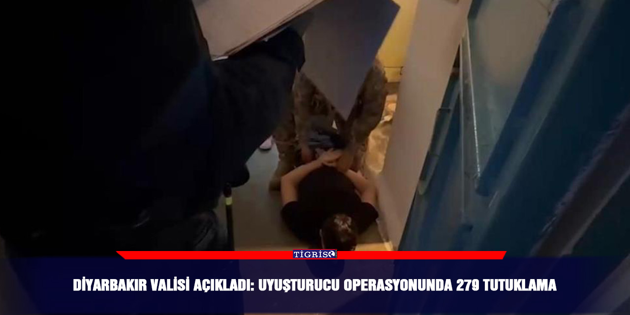 Diyarbakır Valisi açıkladı: Uyuşturucu operasyonunda 279 tutuklama