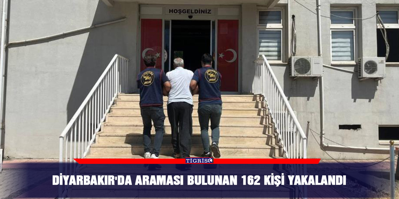 Diyarbakır'da araması bulunan 162 kişi yakalandı