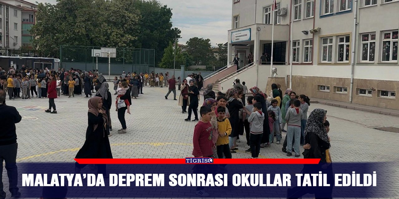 Malatya’da deprem sonrası okullar tatil edildi