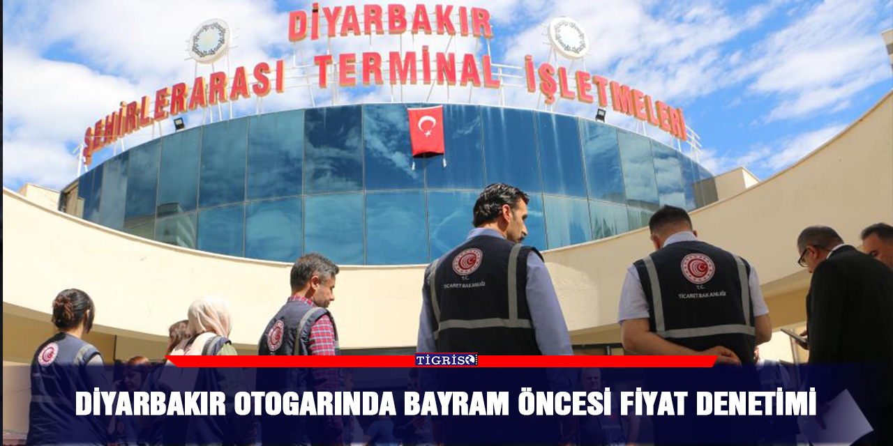 Diyarbakır otogarında bayram öncesi fiyat denetimi