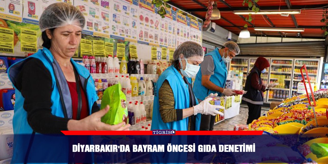 Diyarbakır'da bayram öncesi gıda denetimi