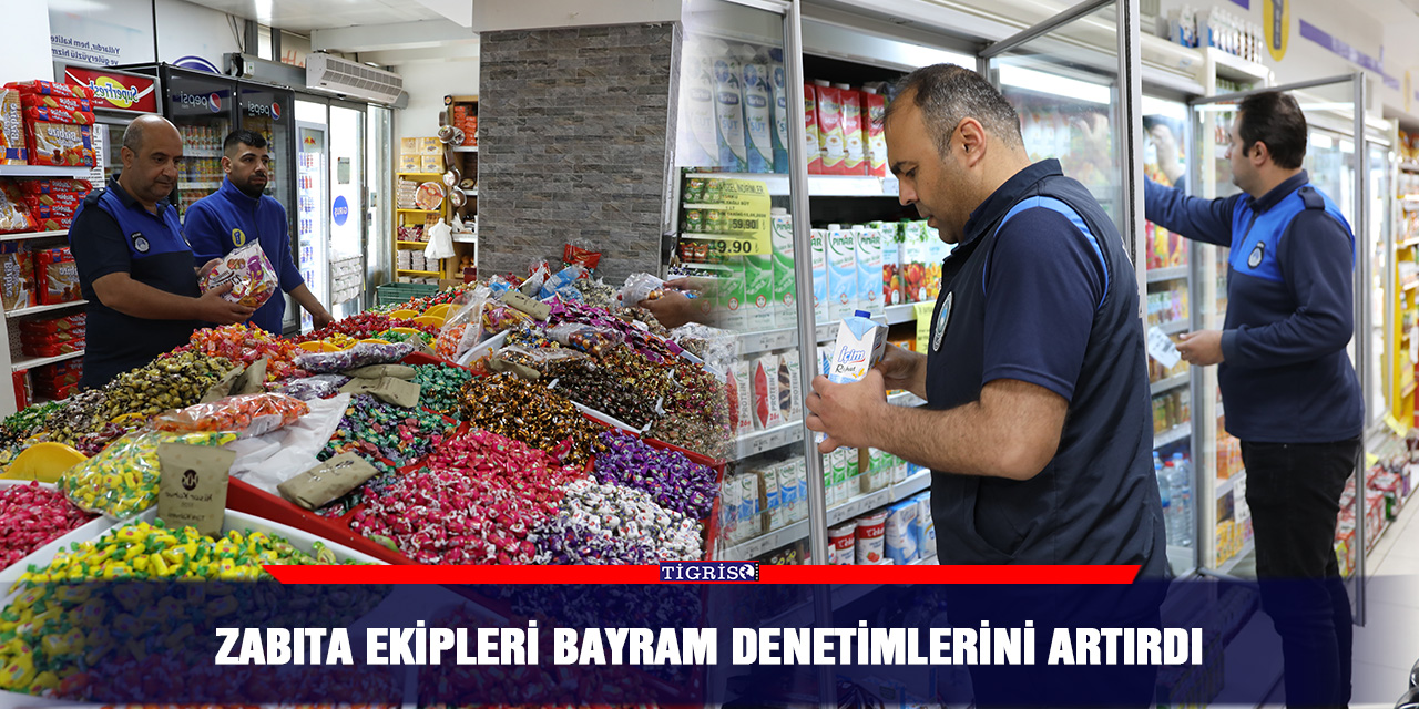 Zabıta ekipleri bayram denetimlerini artırdı