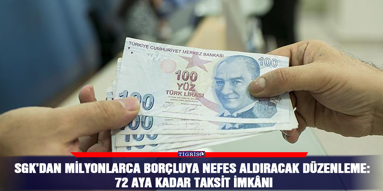 SGK’dan milyonlarca borçluya nefes aldıracak düzenleme: 72 aya kadar taksit imkânı