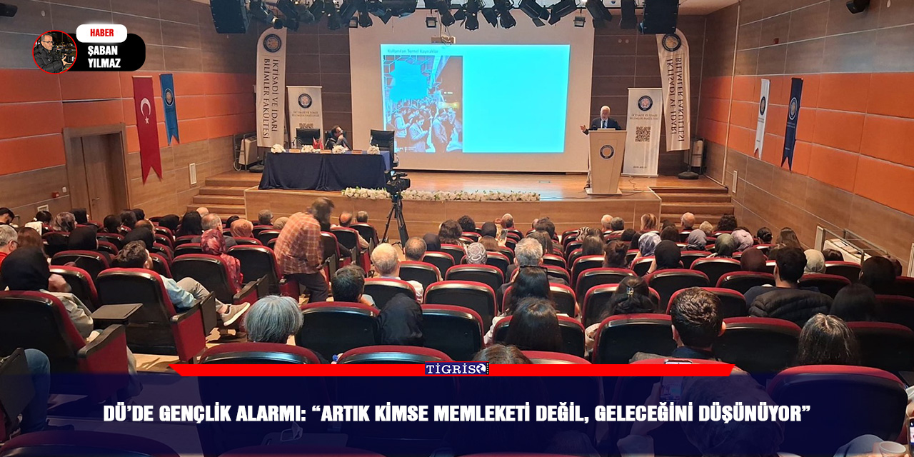 DÜ’de gençlik alarmı: “Artık kimse memleketi değil, geleceğini düşünüyor”
