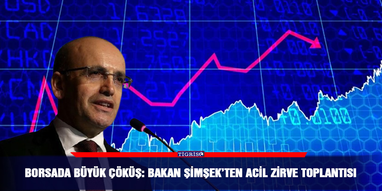 Borsada büyük çöküş: Bakan Şimşek’ten acil zirve toplantısı
