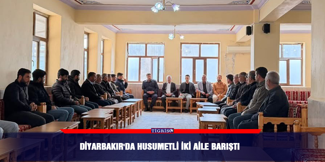 Diyarbakır'da husumetli iki aile barıştı