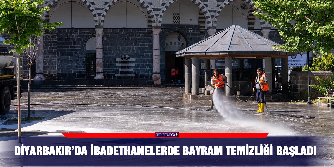 Diyarbakır’da ibadethanelerde bayram temizliği başladı