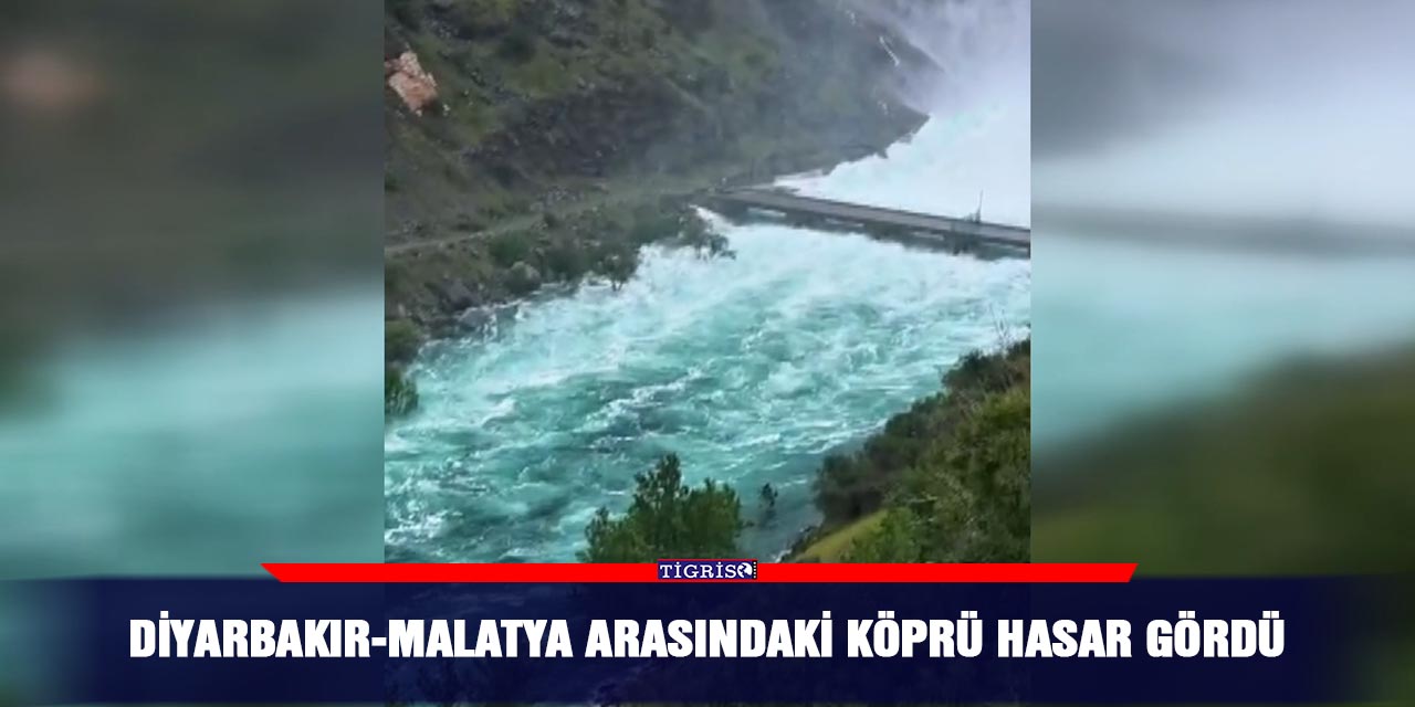 Diyarbakır-Malatya arasındaki köprü hasar gördü