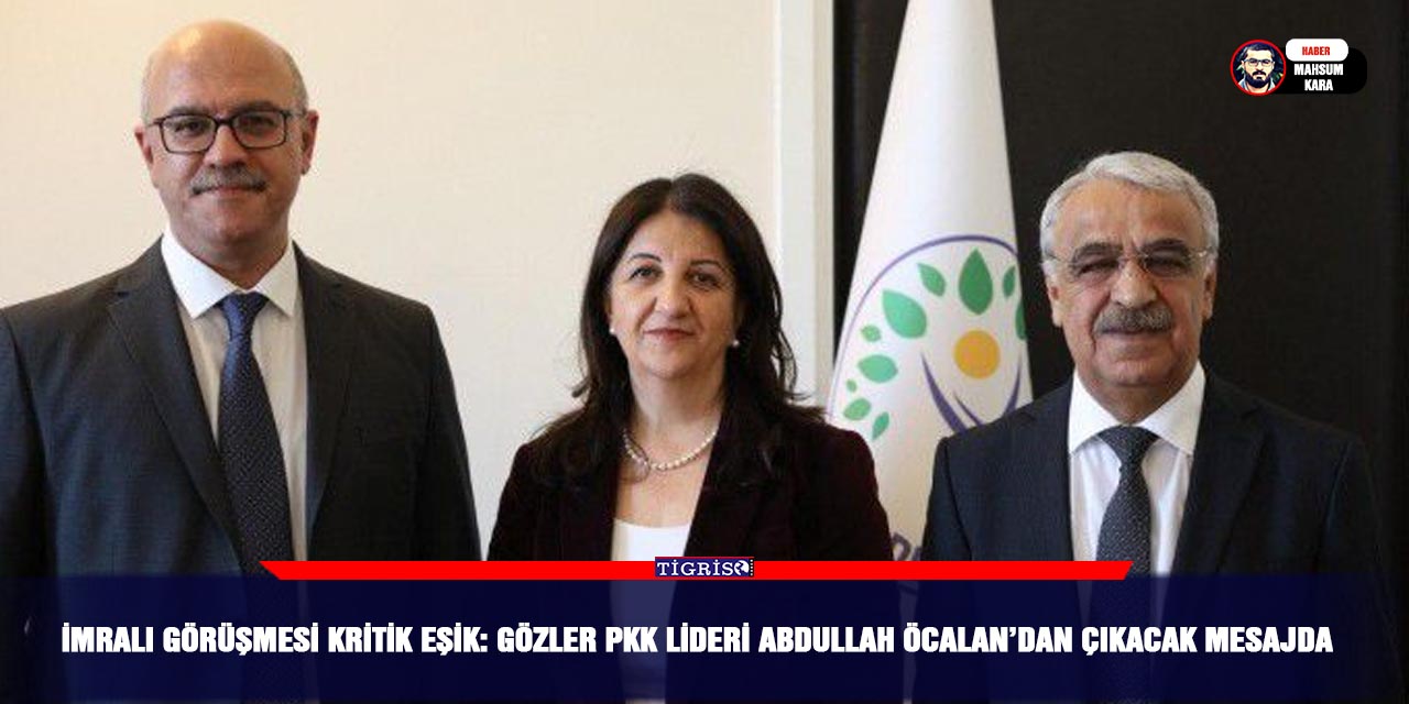 İmralı görüşmesi kritik eşik: Gözler PKK lideri Abdullah Öcalan’dan çıkacak mesajda