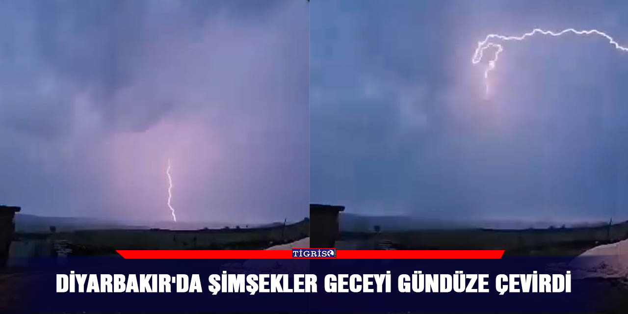 Diyarbakır'da şimşekler geceyi gündüze çevirdi