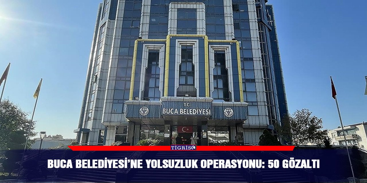 Buca Belediyesi’ne yolsuzluk operasyonu: 50 gözaltı