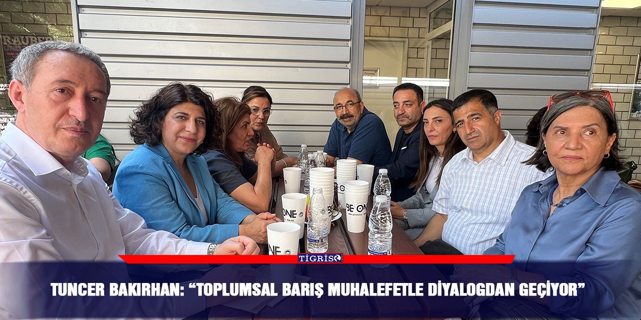 Tuncer Bakırhan: “Toplumsal barış muhalefetle diyalogdan geçiyor”