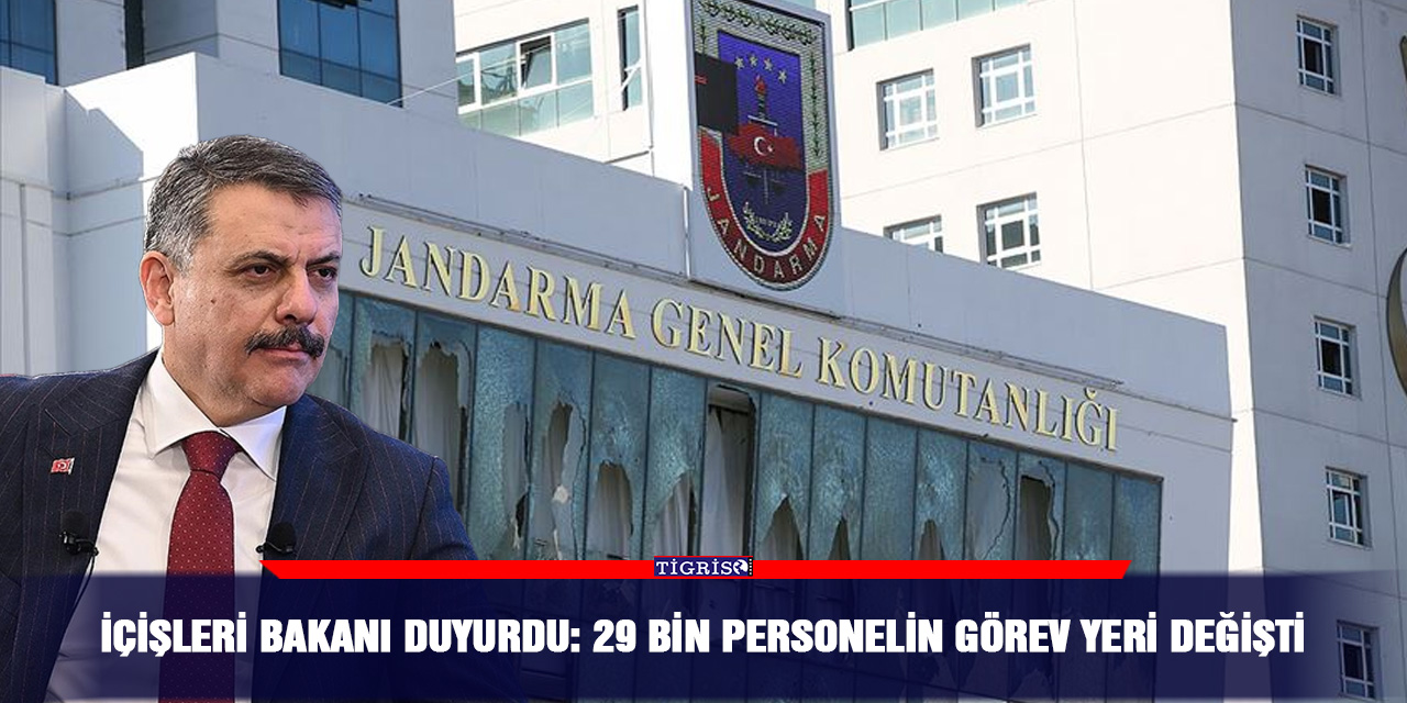 İçişleri Bakanı duyurdu: 29 bin personelin görev yeri değişti