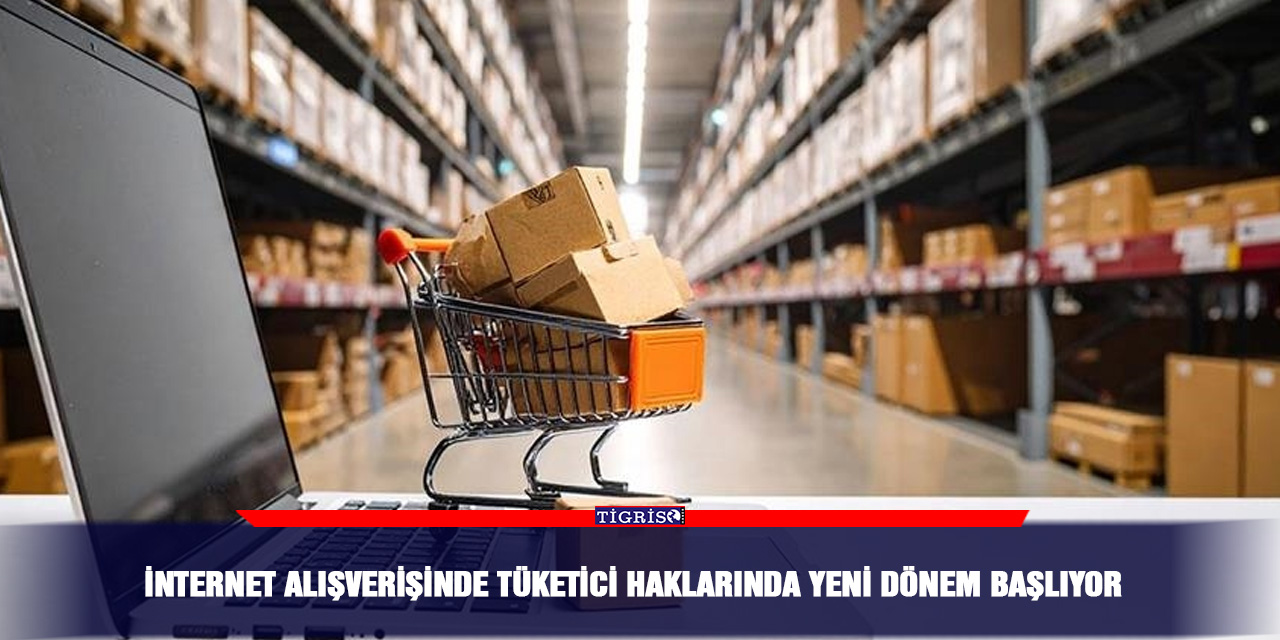İnternet alışverişinde tüketici haklarında yeni dönem başlıyor