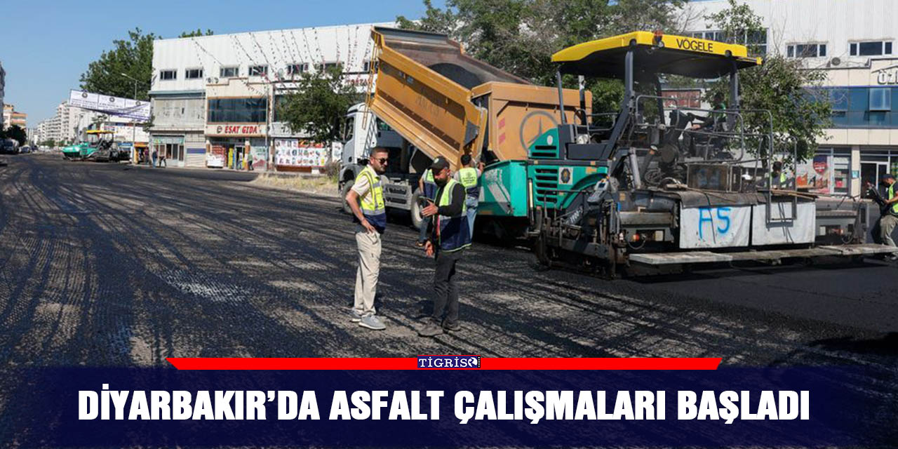 Diyarbakır’da asfalt çalışmaları başladı