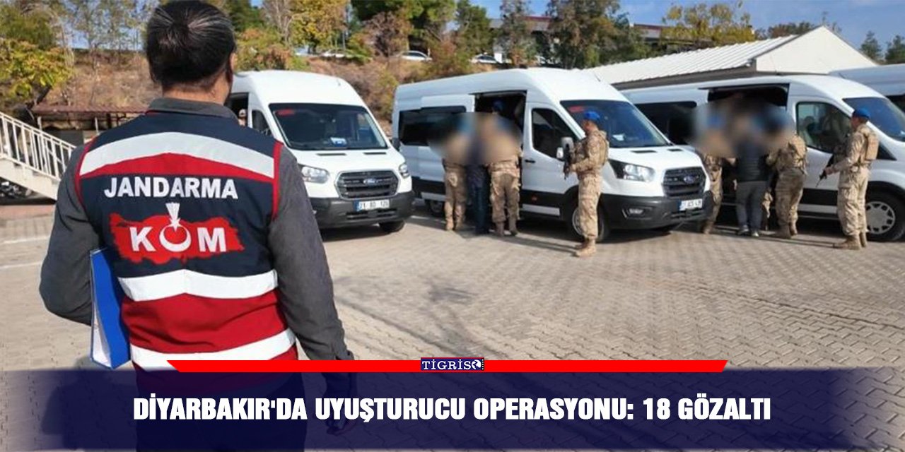 Diyarbakır'da uyuşturucu operasyonu: 18 gözaltı