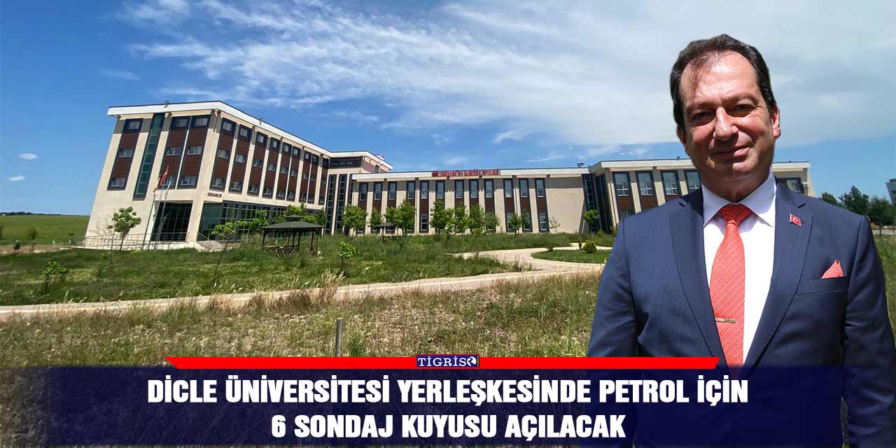 Dicle Üniversitesi yerleşkesinde petrol için 6 sondaj kuyusu açılacak