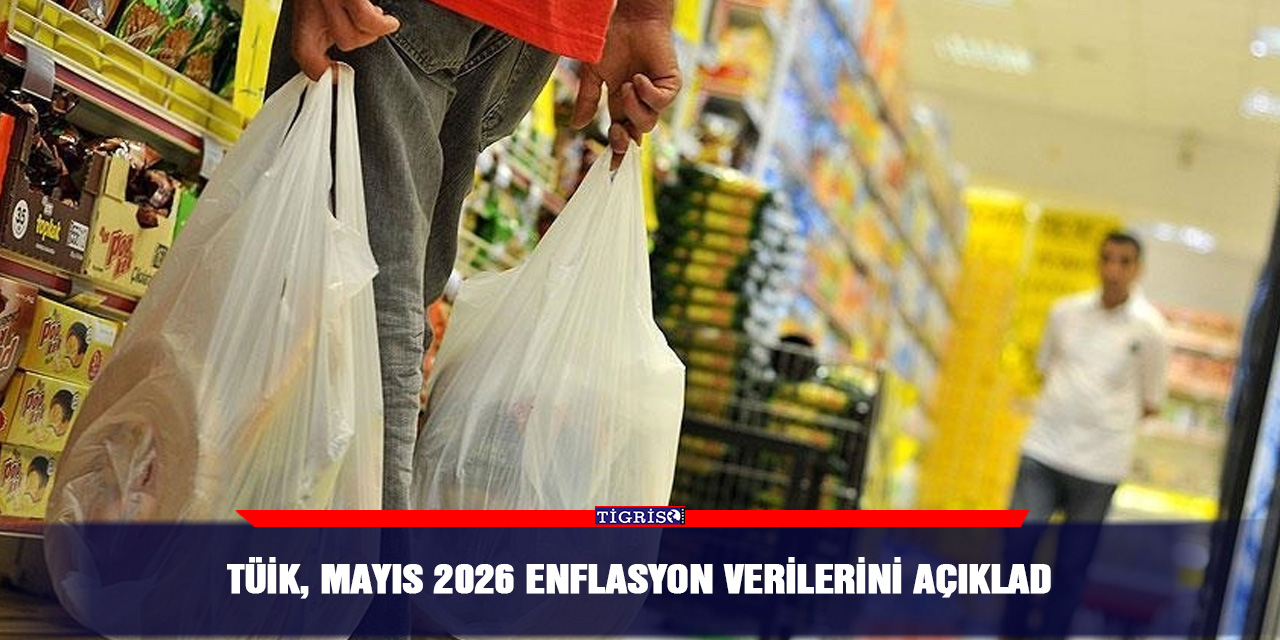TÜİK, Mayıs 2026 enflasyon verilerini açıkladı