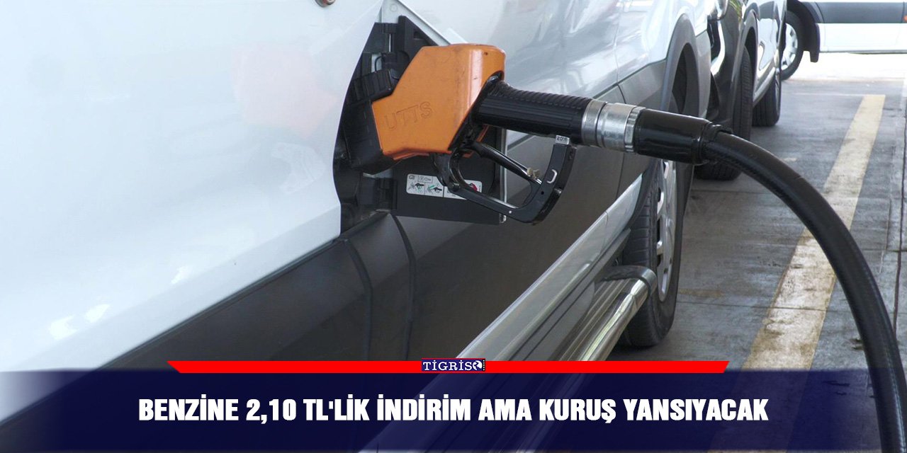 Benzine 2,10 TL'lik indirim ama kuruş yansıyacak