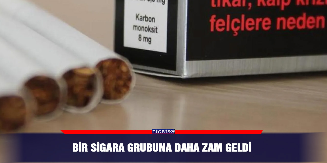 Bir sigara grubuna daha zam geldi