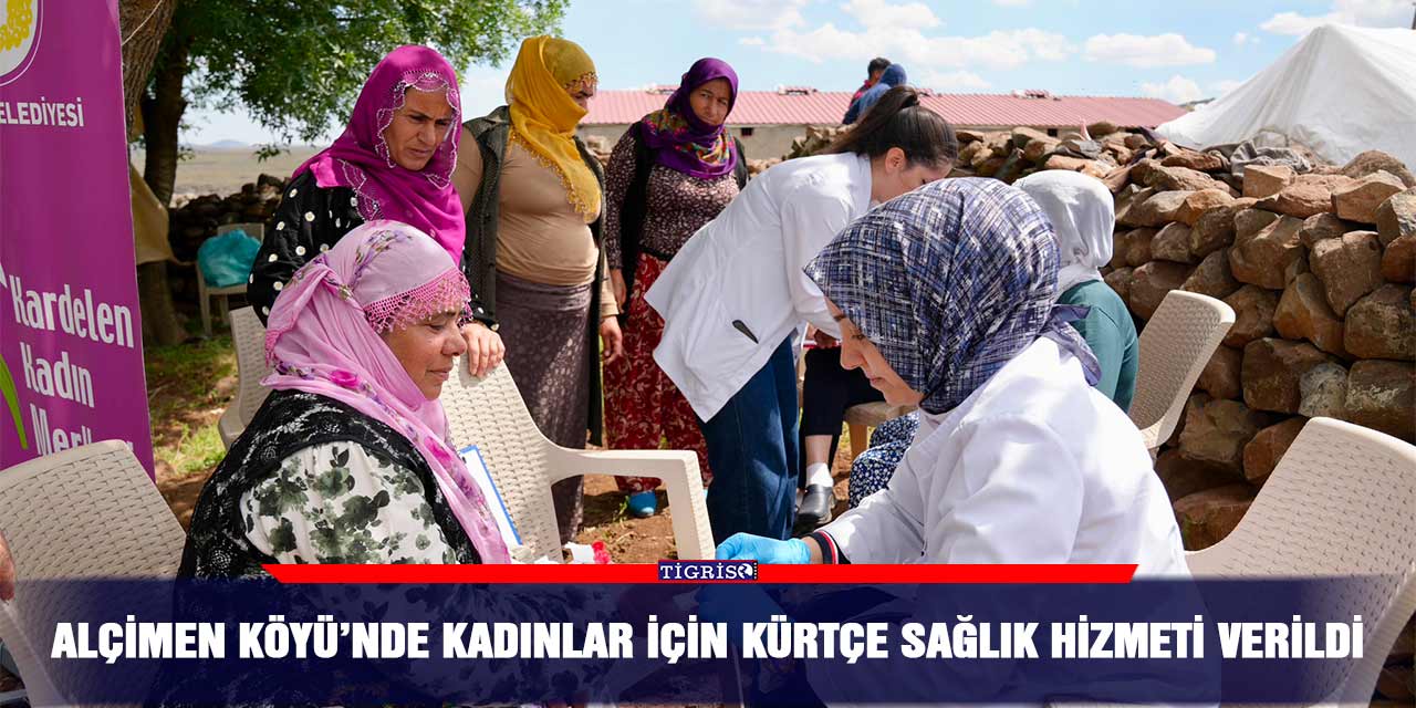 Alçimen Köyü’nde kadınlar için kürtçe sağlık hizmeti verildi