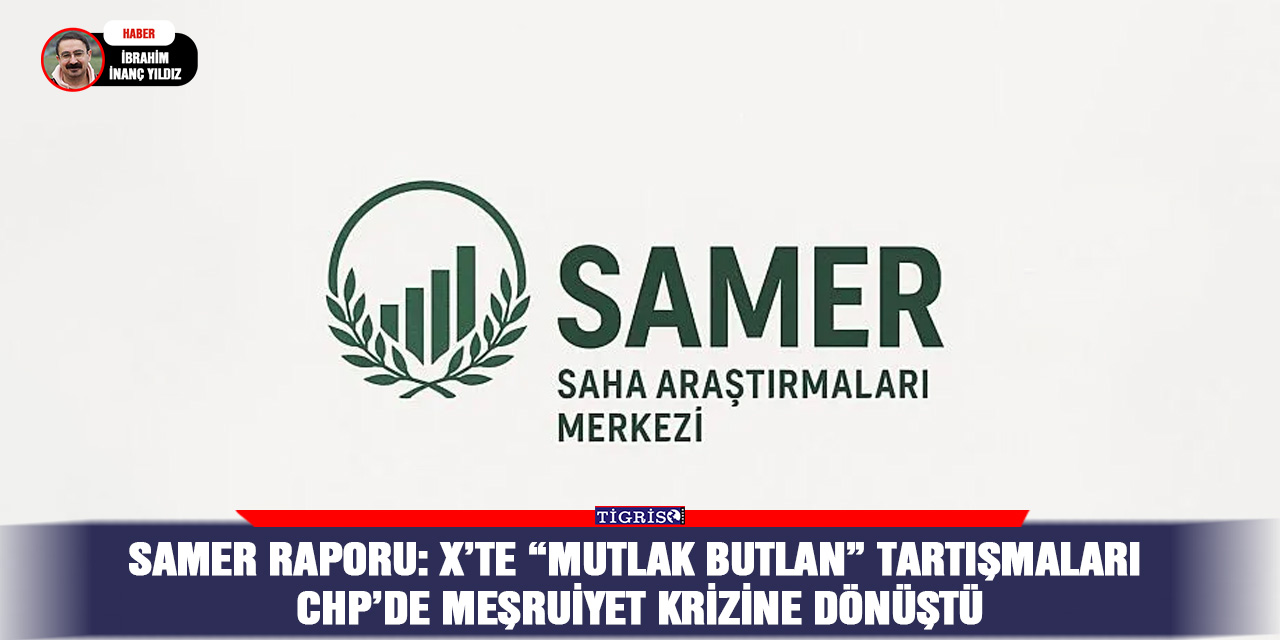 SAMER Raporu: X’te “Mutlak Butlan” tartışmaları CHP’de meşruiyet krizine dönüştü