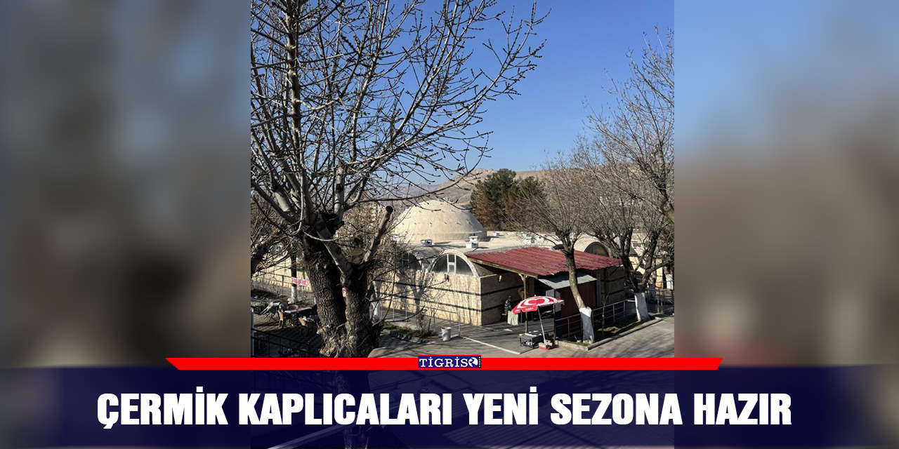 Çermik kaplıcaları yeni sezona hazır