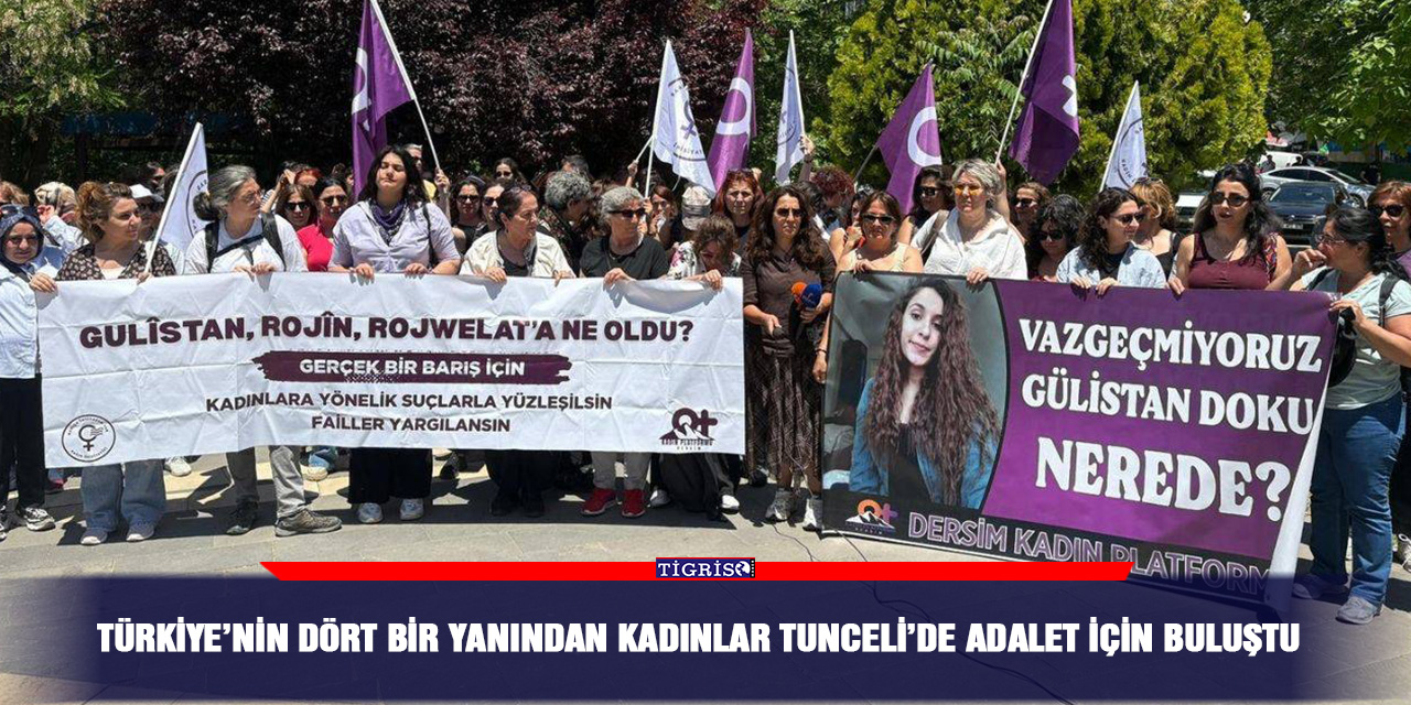 Türkiye’nin dört bir yanından kadınlar tunceli’de adalet için buluştu