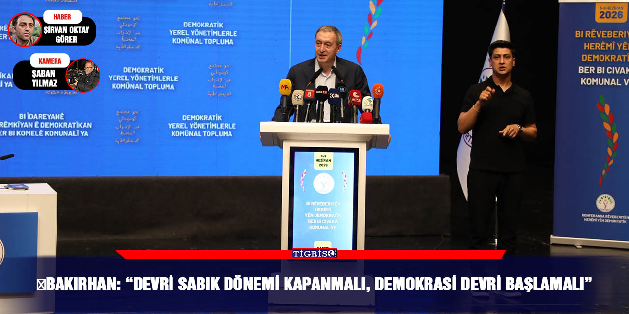 ‎Bakırhan: “Devri Sabık Dönemi Kapanmalı, Demokrasi Devri Ba
