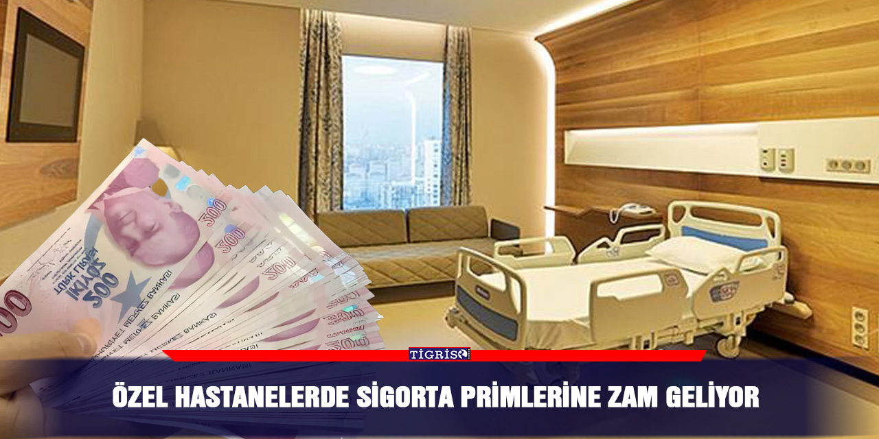 Özel Hastanelerde sigorta primlerine zam geliyor