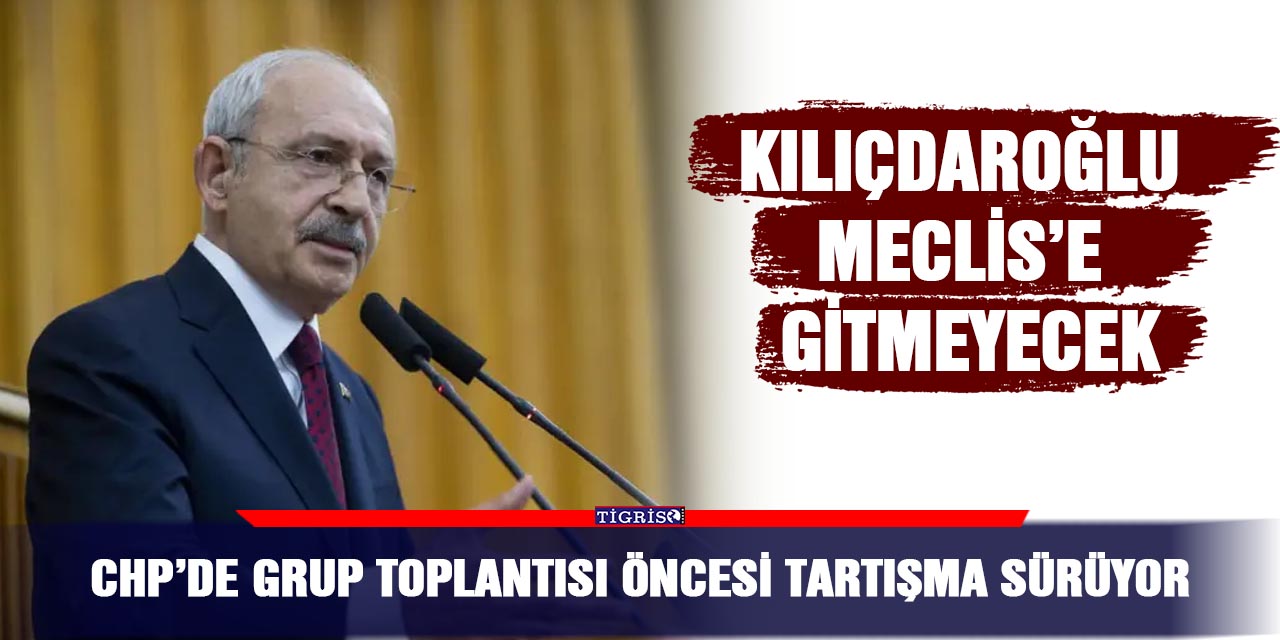CHP’de grup toplantısı öncesi tartışma sürüyor