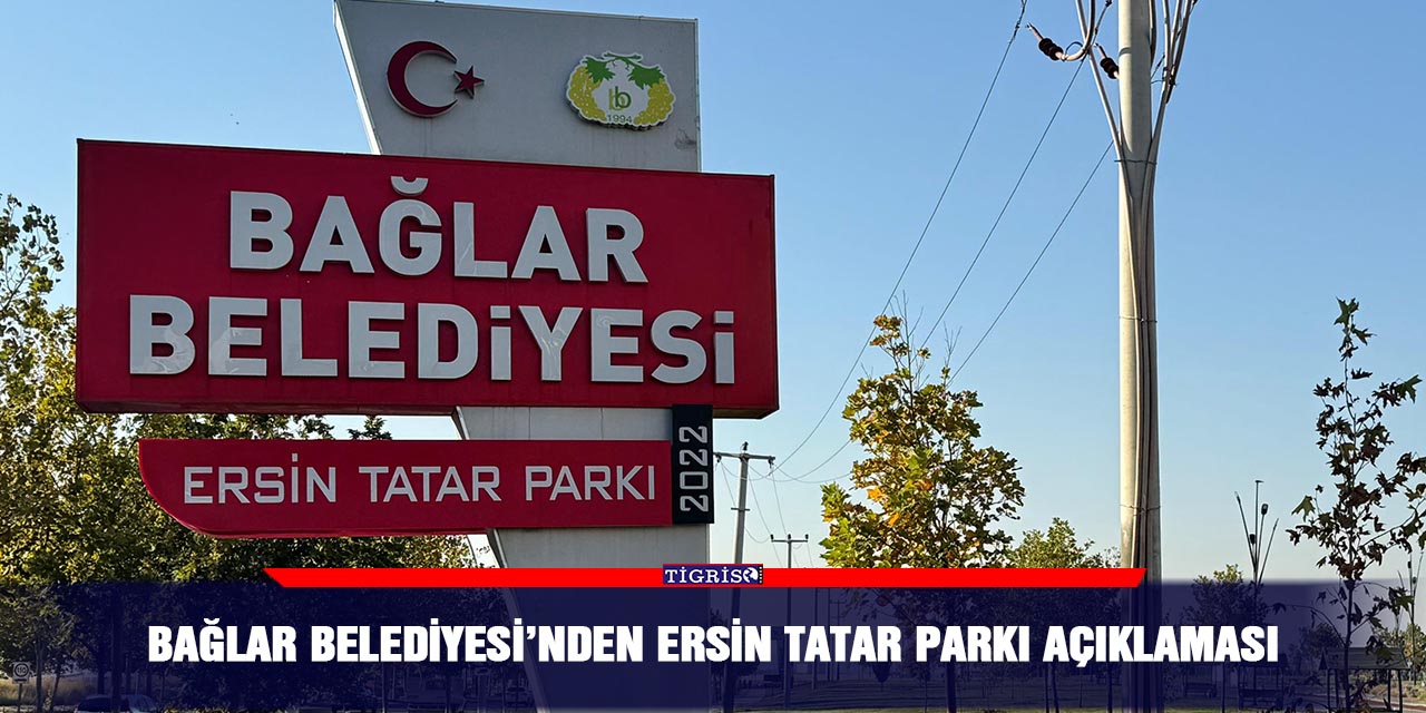 Bağlar Belediyesi’nden Ersin Tatar parkı açıklamas