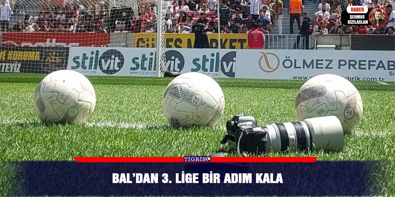 BAL’dan 3. Lige bir adım kala
