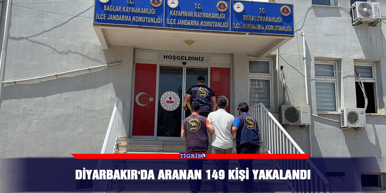 Diyarbakır'da aranan 149 kişi yakalandı