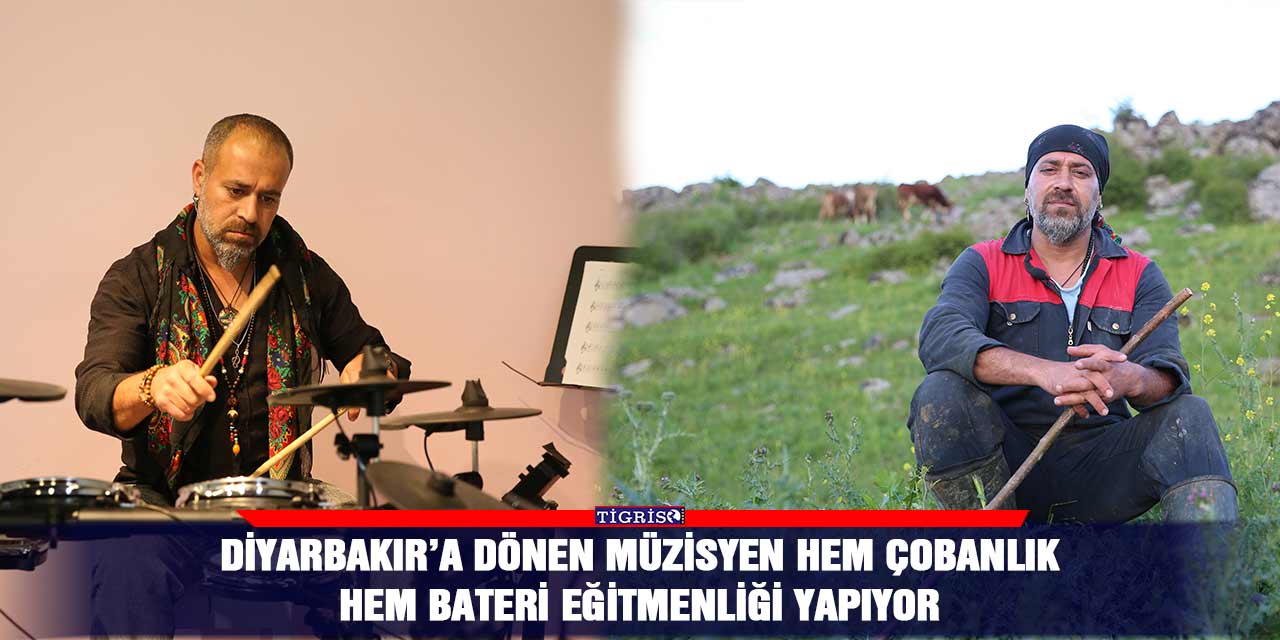Diyarbakır’a dönen müzisyen hem çobanlık hem bateri eğitmenliği yapıyor
