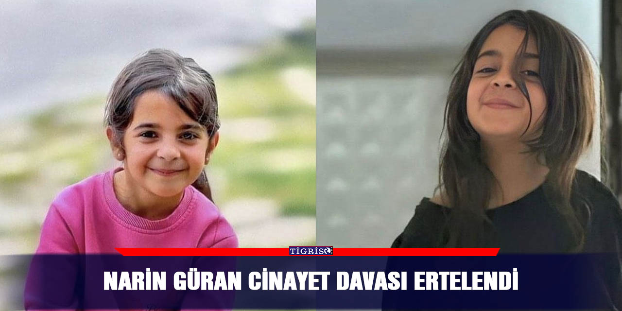 Narin Güran cinayet davası ertelendi