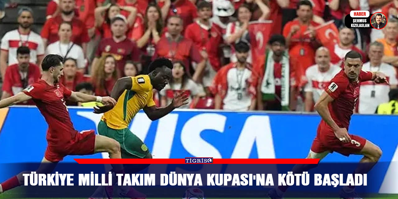 Türkiye Milli Takım Dünya Kupası'na Kötü Başladı