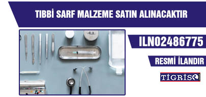 TIBBİ SARF MALZEME SATIN ALINACAKTIR