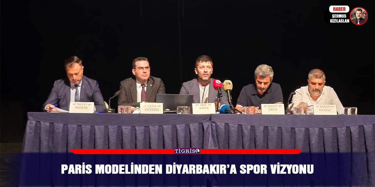 Paris modelinden Diyarbakır’a spor vizyonu