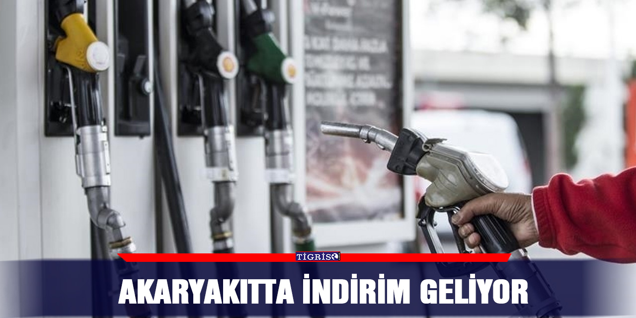 Akaryakıtta indirim geliyor