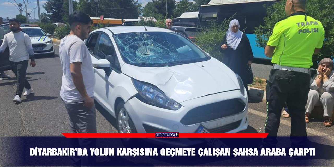 Diyarbakır’da yolun karşısına geçmeye çalışan şahsa araba çarptı