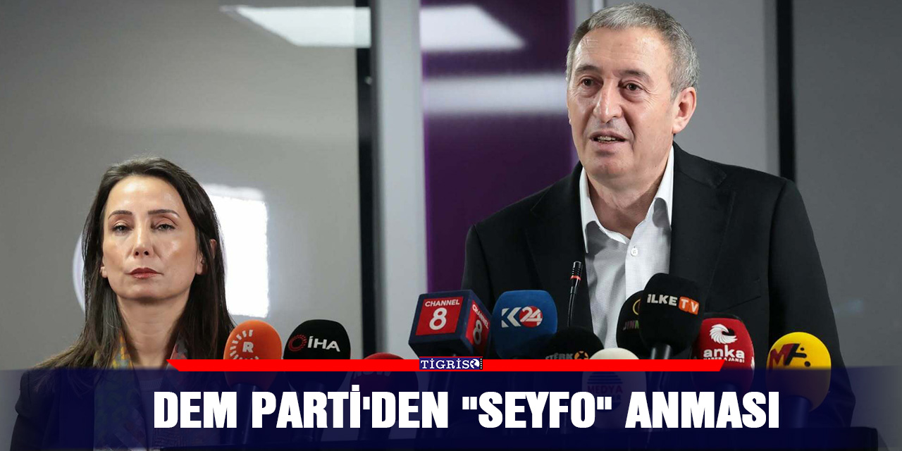 DEM Parti'den "Seyfo" anması