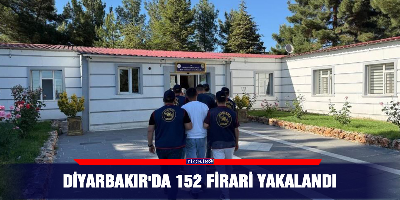 Diyarbakır'da 152 firari yakalandı